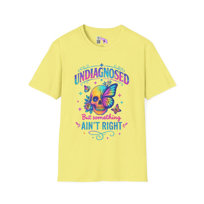 Undiagnosed But Something Ain't Right Adult T-shirt