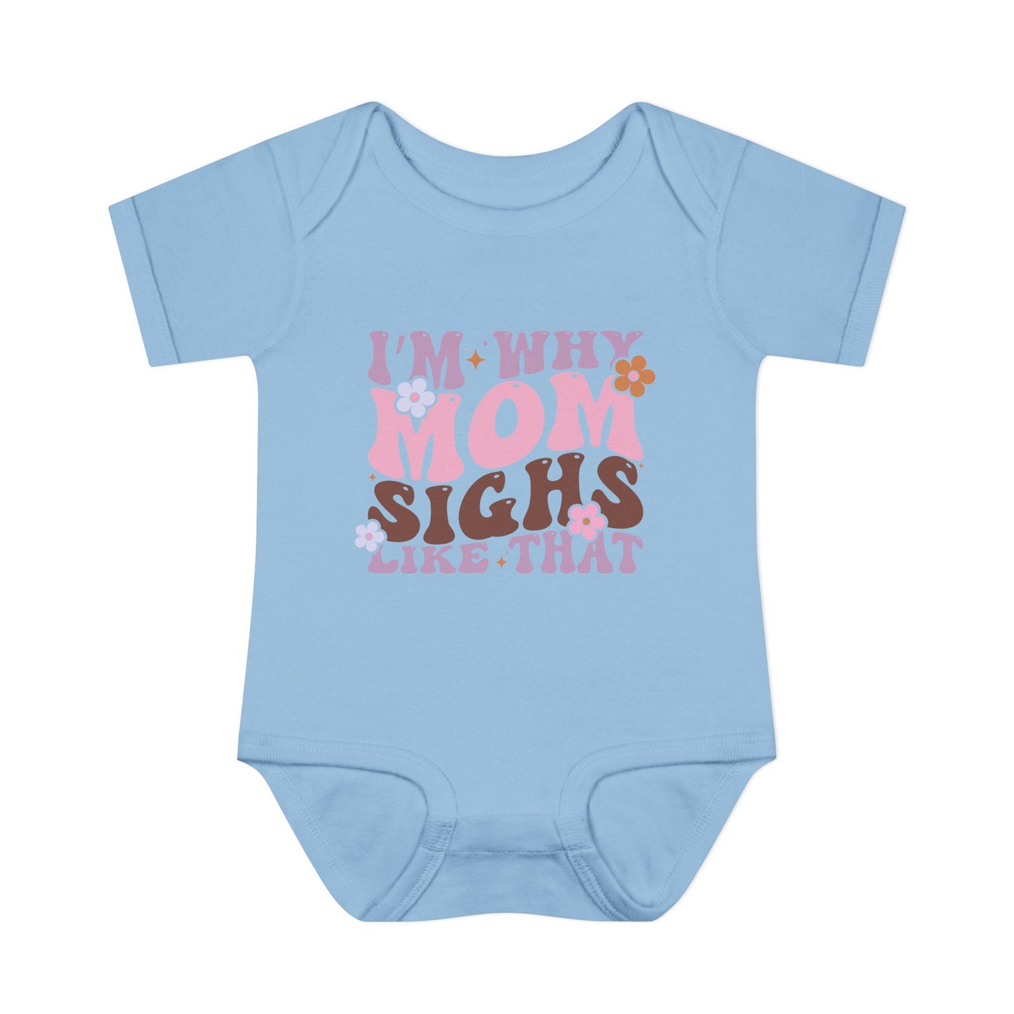 I'm Why Mom Sighs Like That Infant Baby Rib Bodysuit
