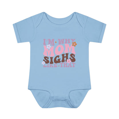 I'm Why Mom Sighs Like That Infant Baby Rib Bodysuit