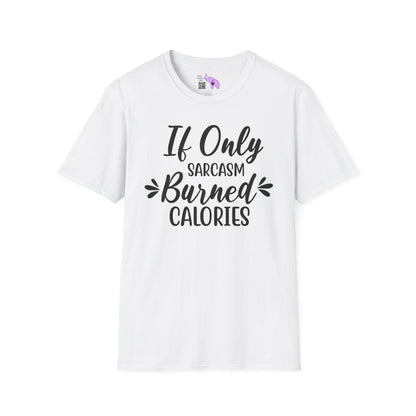 If Only Sarcasm Burned Calories Adult T-shirt