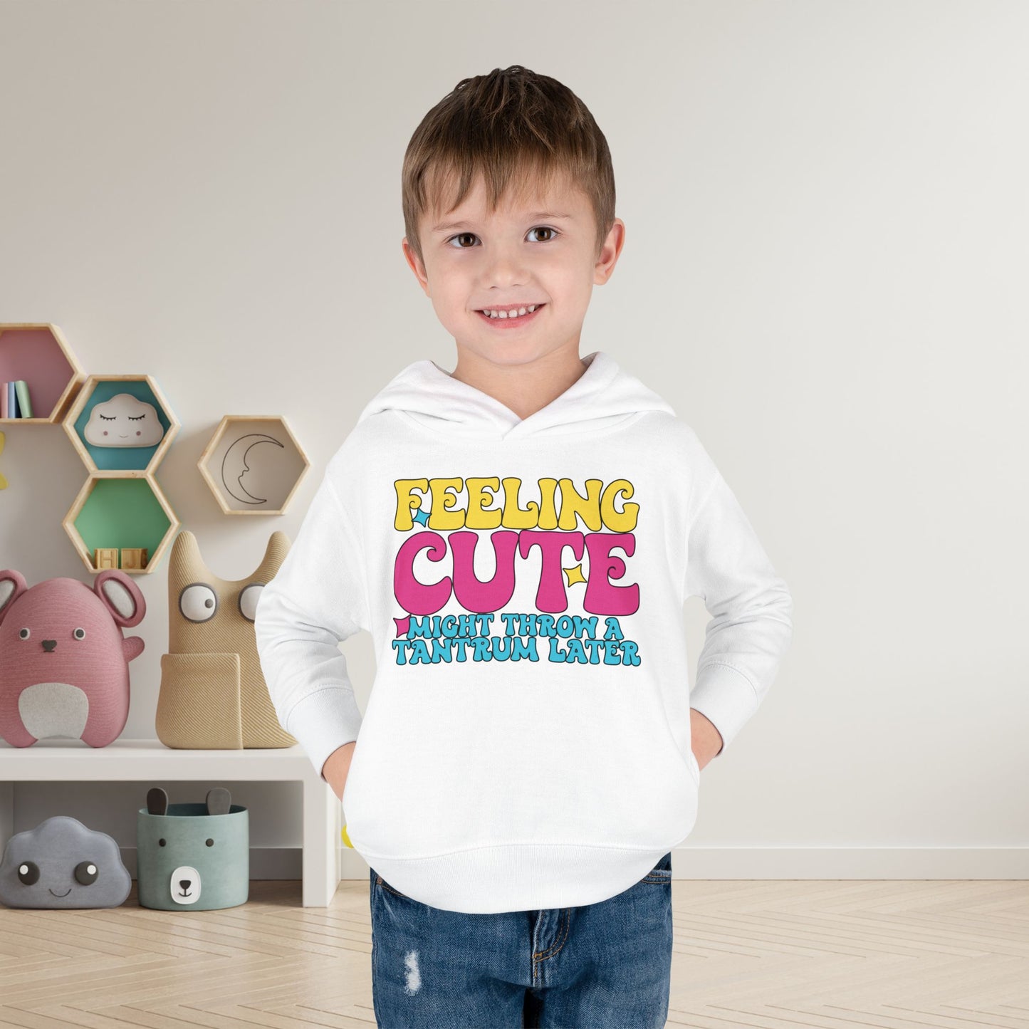 Feeling Cute Might Throw A Tantrum Later Toddler Hoodie