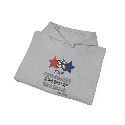Evil is Powerless If The Good Are Unafraid Heavy Blend™ Hooded Sweatshirt