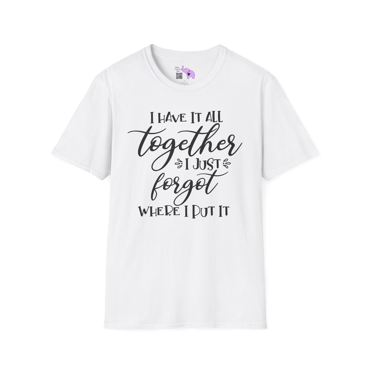 I Have It All Together I Just Forgot Where I Put It Adult T-shirt