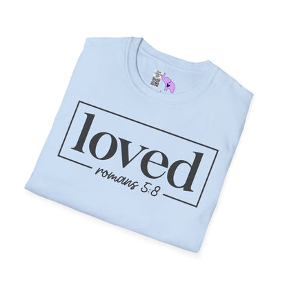 Loved Romans 5:8 Adult T-shirt