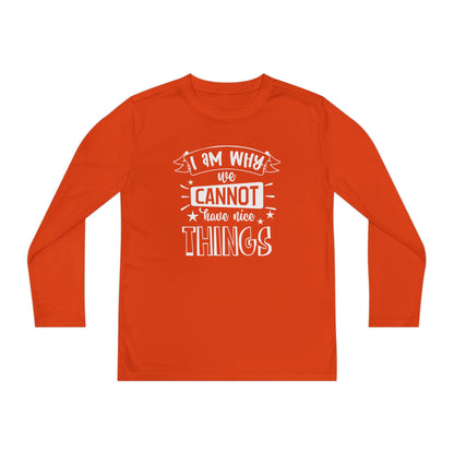 I Am Why We Cannot Have Nice Things Youth Long Sleeve Tee