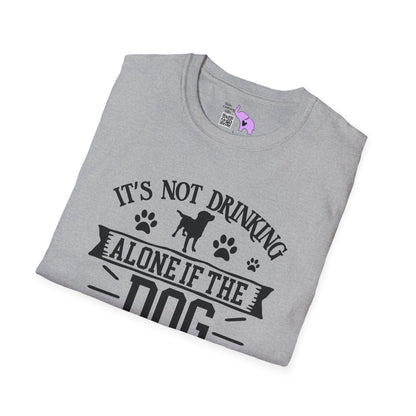 It's Not Drinking Alone If Your Dog Is Home Adult T-shirt