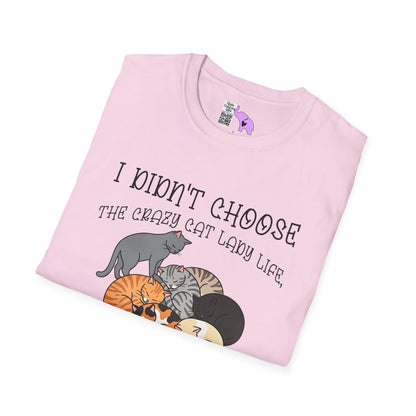 I Didn't Choose The Crazy Cat Lady Life, It Chose Me Adult T-shirt