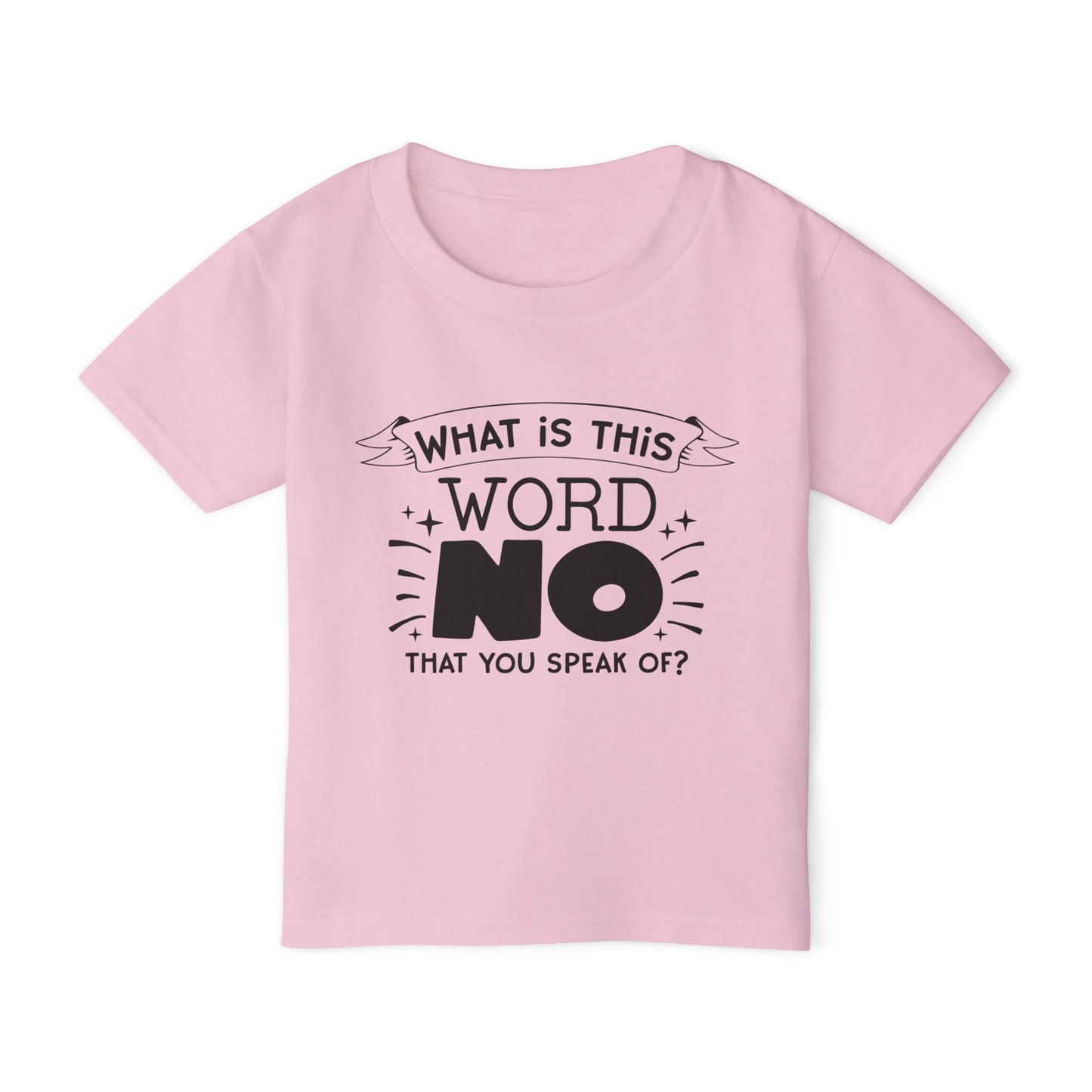 What Is This Word No That You Speak Of? Heavy Cotton™ Toddler T-shirt