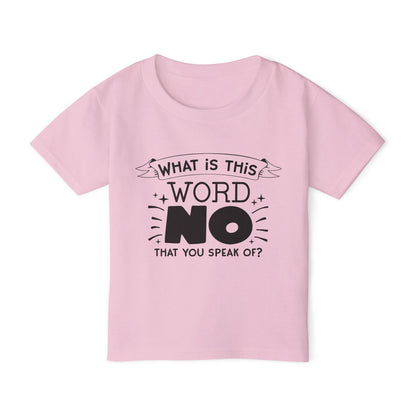 What Is This Word No That You Speak Of? Heavy Cotton™ Toddler T-shirt