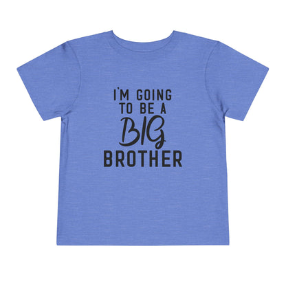 I'm Going To Be A Big Brother (Script) Toddler Tee