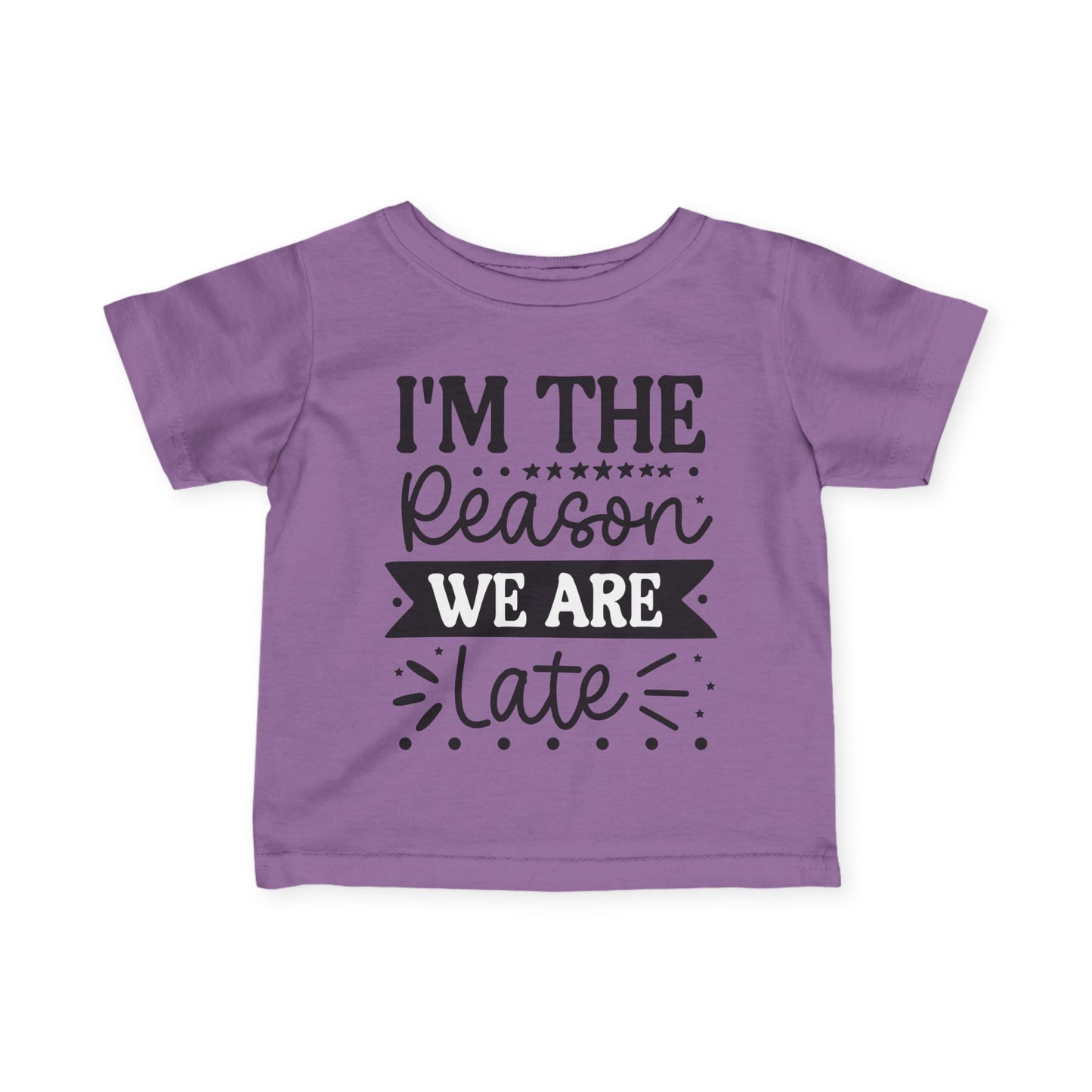 I'm The Reason We Are Late Infant Soft T-Shirt