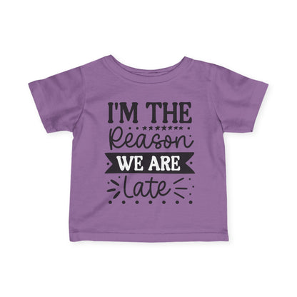 I'm The Reason We Are Late Infant Soft T-Shirt