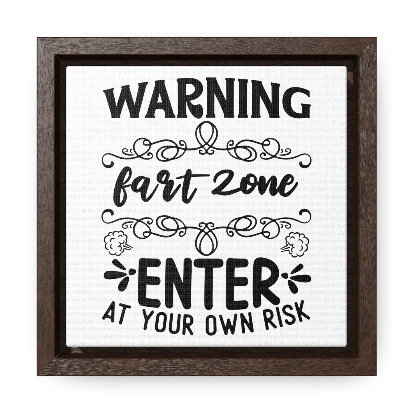 Warning Fart Zone Enter At Your Own Risk Canvas Wraps, Square Frame