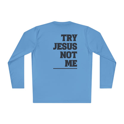 ""Try Jesus Not Me 1 Corinthians 15:10 Adult Long Sleeve Tee