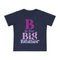 B is for Big Brother Infant T-Shirt
