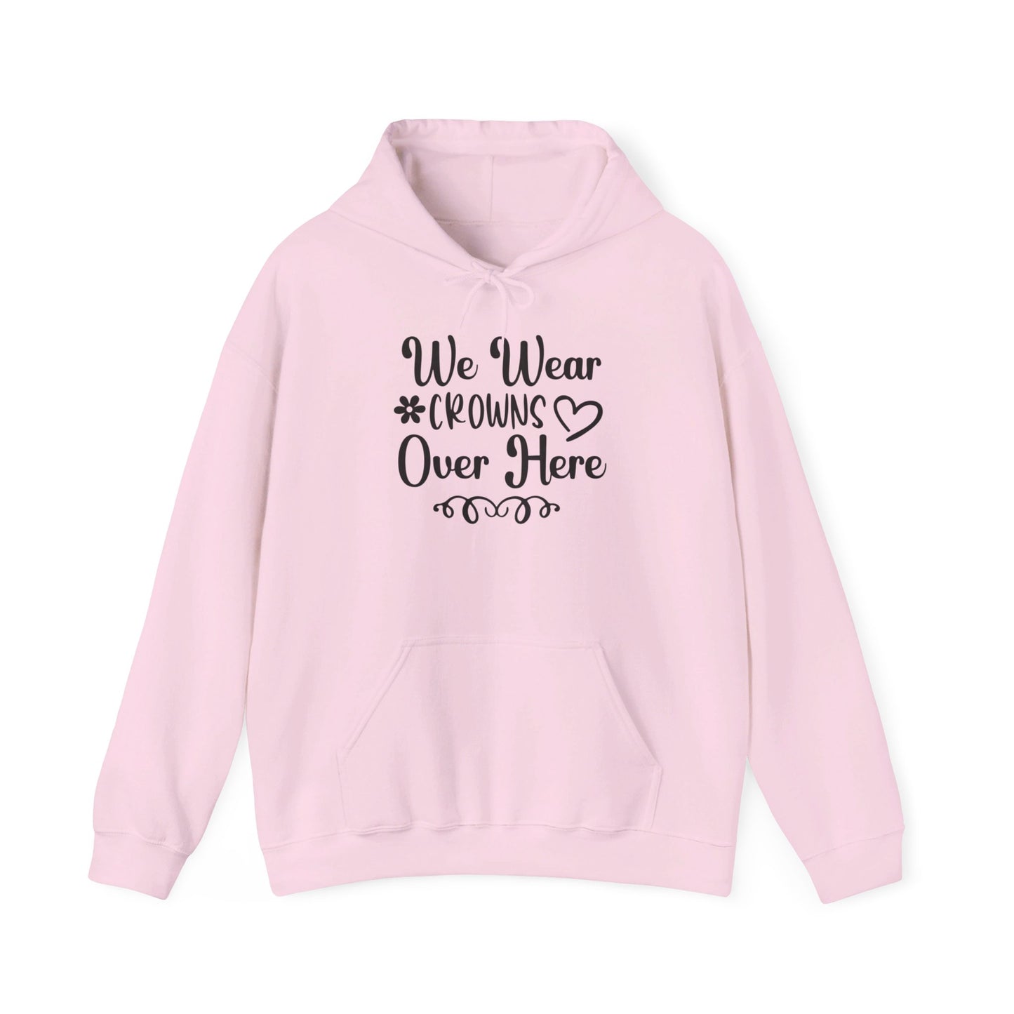 We Wear Crowns Over Here Heavy Blend™ Hooded Sweatshirt