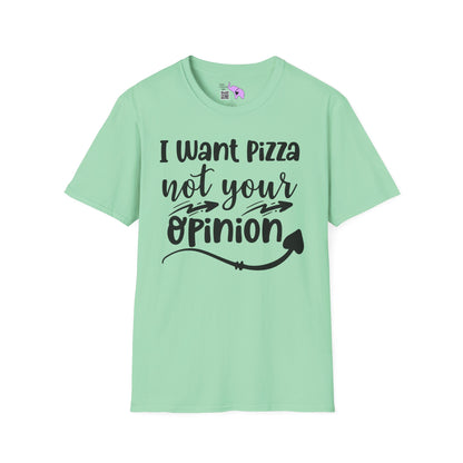 I Want Pizza Not Your Opinion Adult T-shirt