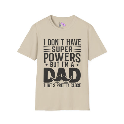I Don't Have Superpowers But I'm A Dad That's Pretty Close Adult T-shirt