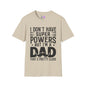 I Don't Have Superpowers But I'm A Dad That's Pretty Close Adult T-shirt