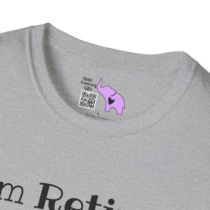 I'm Retired I Don't Have To I Don't Want To You Can't Make Me Adult T-shirt