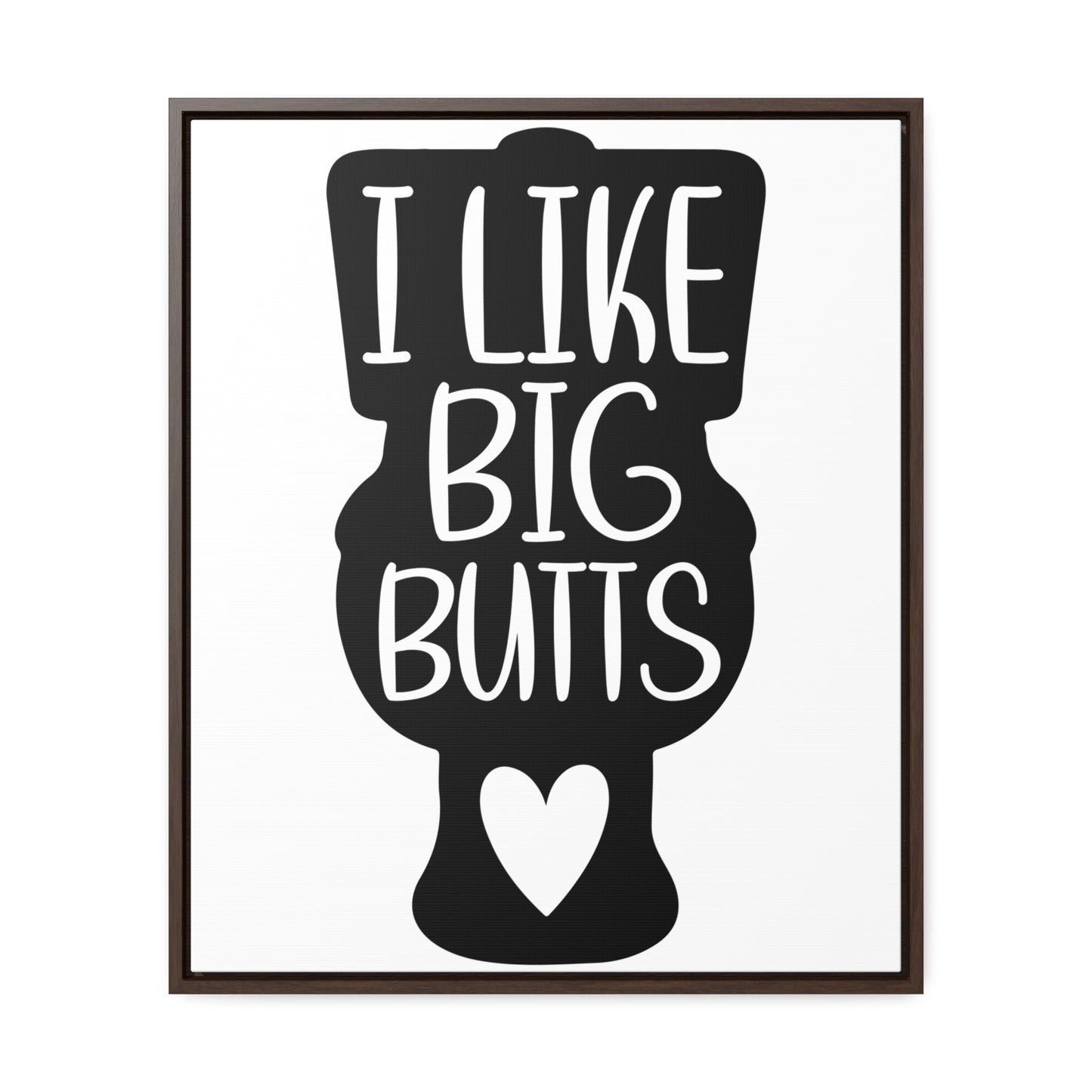 I Like Big Butts (Toilet) Canvas Wraps, Vertical Frame