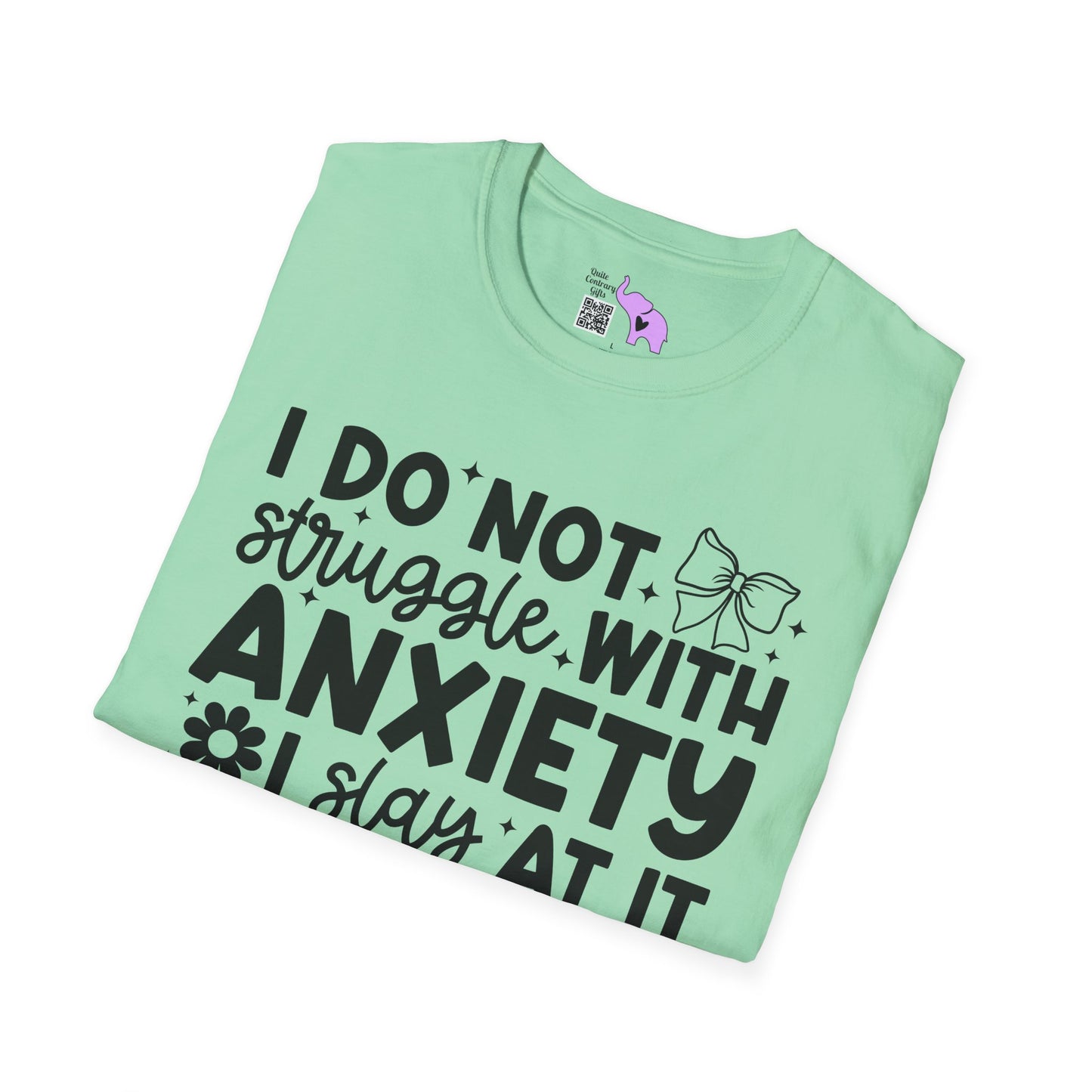 I Do Not Struggle With Anxiety I Slay At It Adult T-shirt