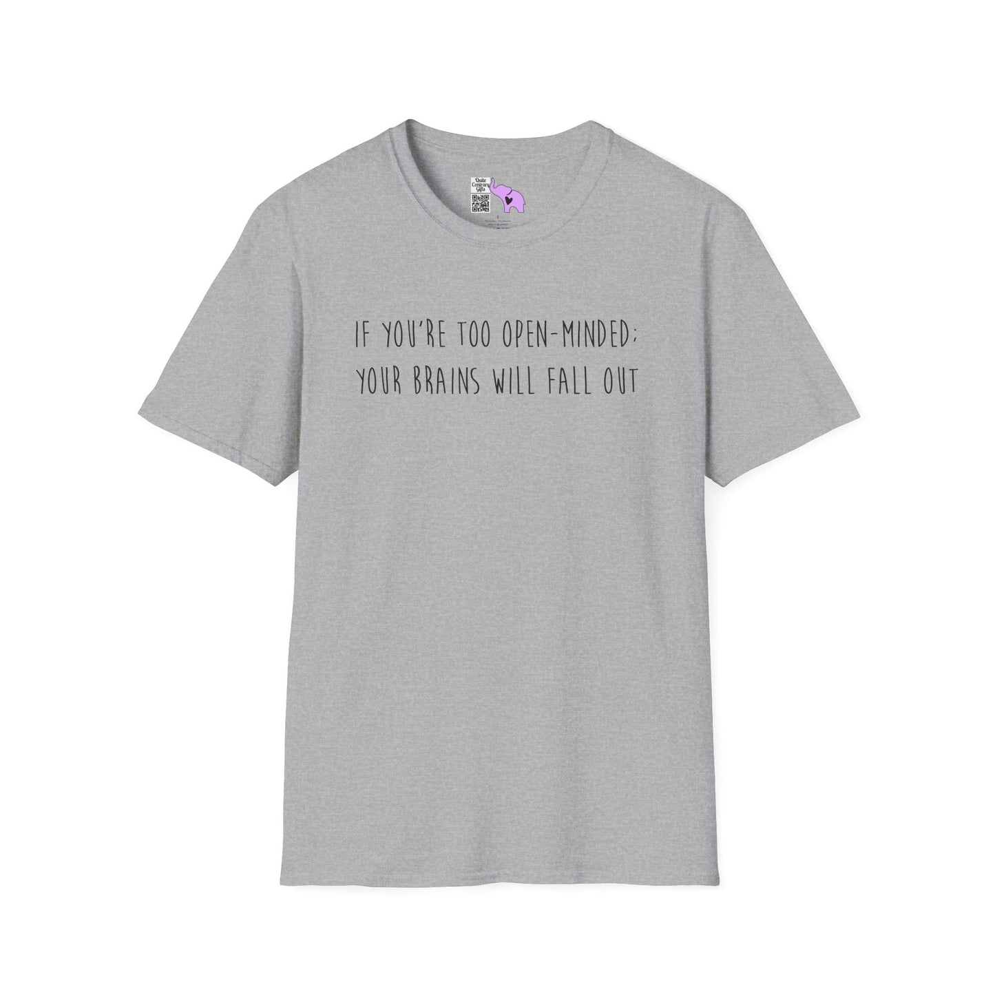 If You're Too Open-Minded Your Brains Will Fall Out Adult T-shirt