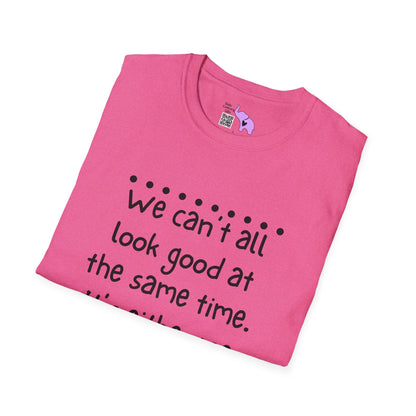 We Can't All Look Good At The Same Time. It's Either Me, The Kids, or the House Adult T-shirt