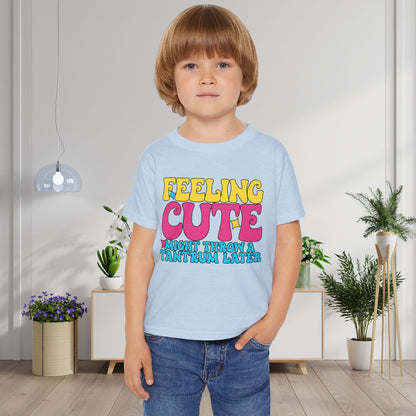 Feeling Cute Might Throw A Tantrum Later Heavy Cotton™ Toddler T-shirt