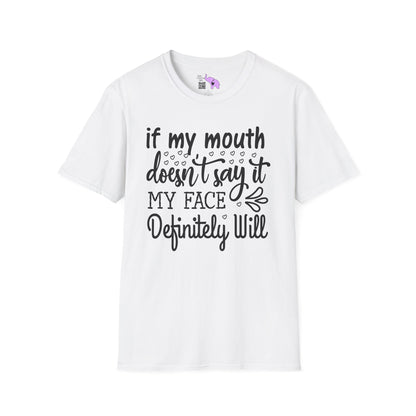 If My Mouth Doesn't Say It My Face Definitely Will Adult T-shirt