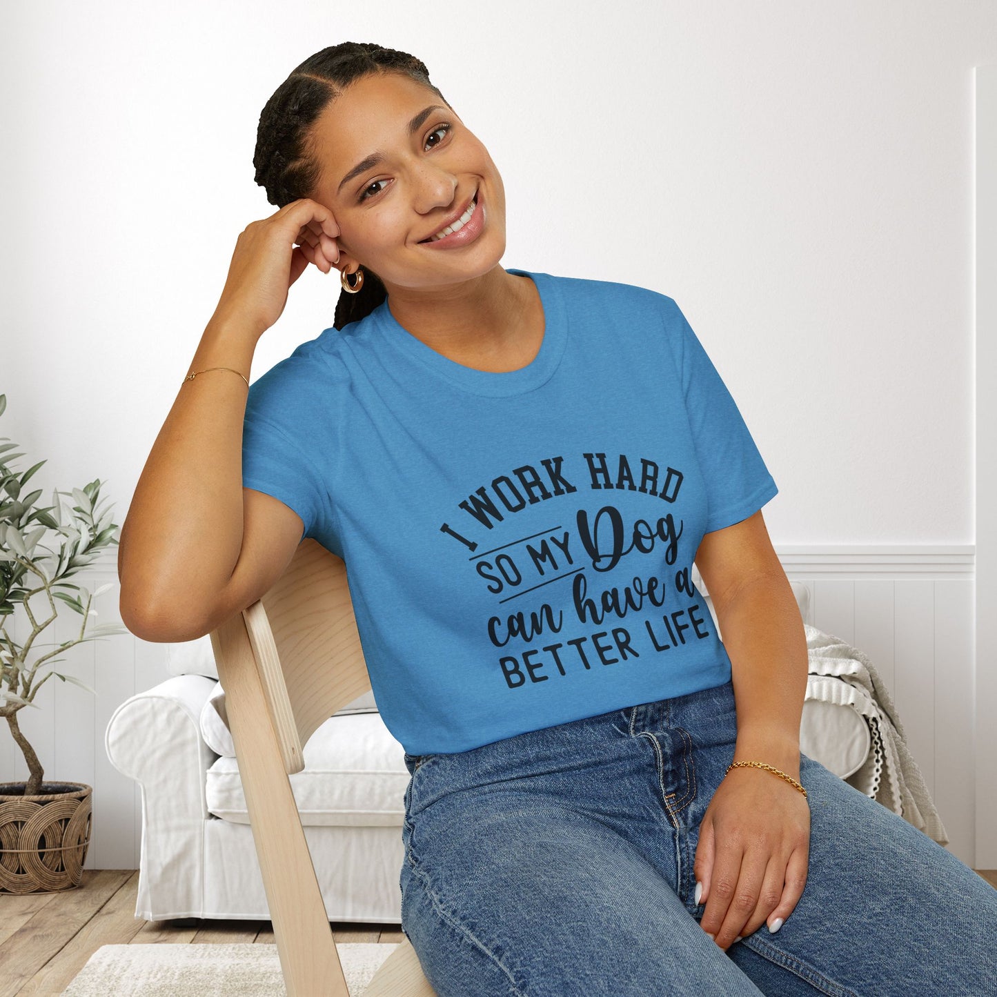 I Work Hard So My Dog Can Have A Better Life Adult T-shirt