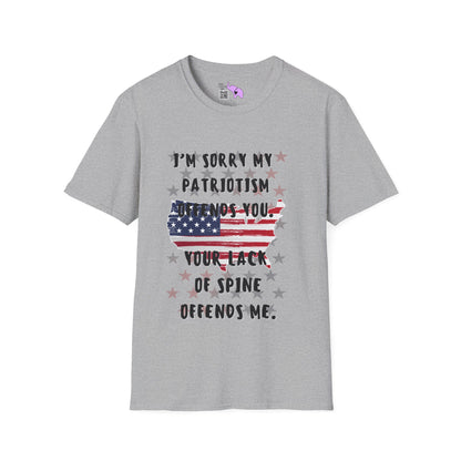 I'm Sorry my Patriotism Offends You. Your Lack of Spine Offends Me T-shirt