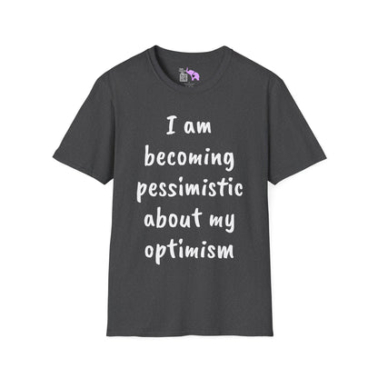 I am Becoming Pessimistic About my Optimism Adult T-shirt