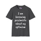 I am Becoming Pessimistic About my Optimism Adult T-shirt