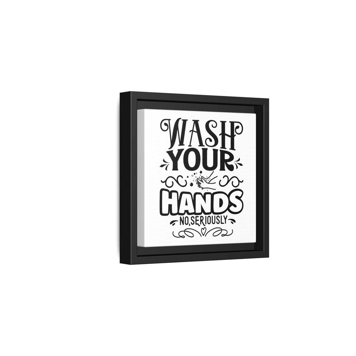 Wash Your Hands No, Seriously Canvas Bathroom Art