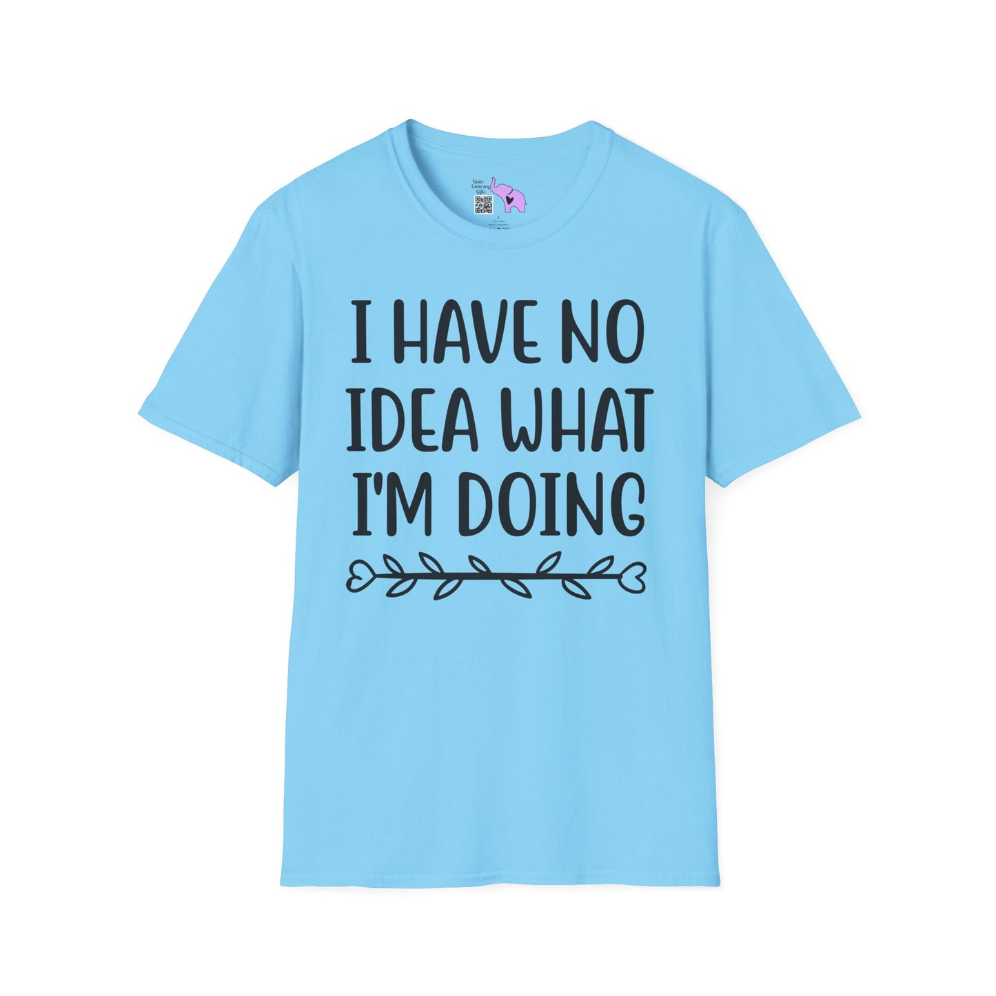 I Have No Idea What I'm Doing Adult T-shirt