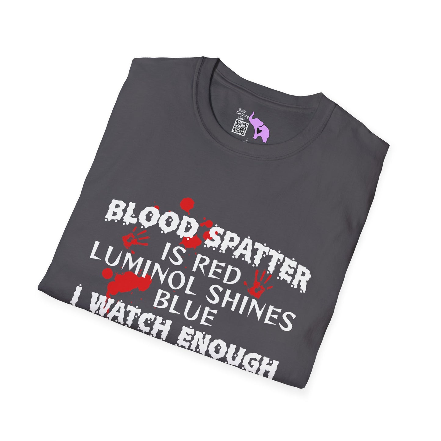 Blood Spatter is Red Luminol is Blue... Adult T-shirt