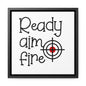 Ready Aim Fire Canvas Wraps, Square Frame