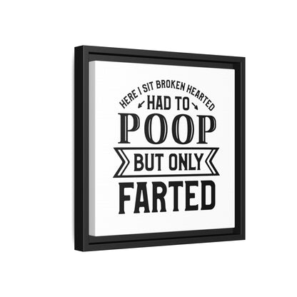 Here I Sit Brokenhearted Had To Poop But Only Farted Framed Canvas Bathroom Art