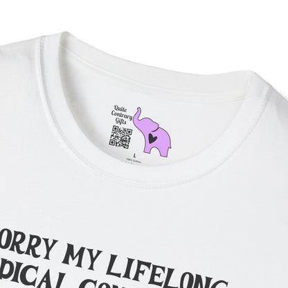 Sorry My Lifelong Medical Condition Is Inconvenient For You Adult T-shirt
