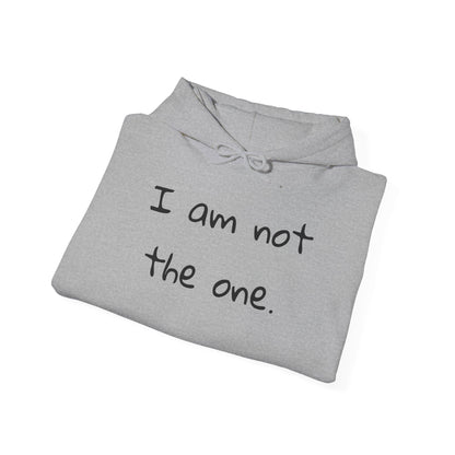 I Am Not The One Heavy Blend™ Hooded Sweatshirt