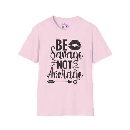 Be Savage Not Average Adult T-shirt