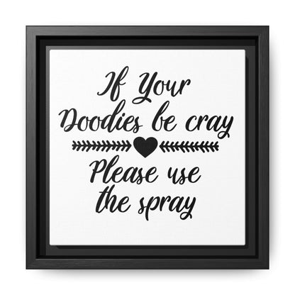 If Your Doodies Be Cray Please Use The Spray Canvas Bathroom Art