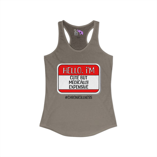 Hello, I'm Cute But Medically Expensive Women's Ideal Racerback Tank