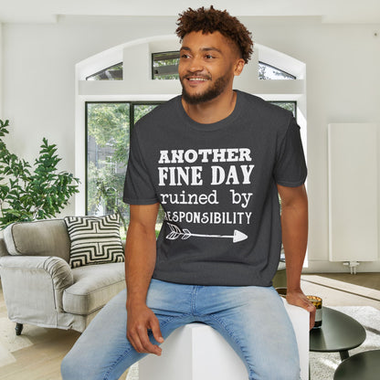 Another Fine Day Ruined By Responsibility Adult T-shirt