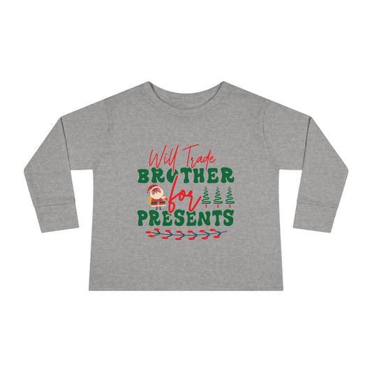 Will Trade Brother For Presents Toddler Long Sleeve Tee