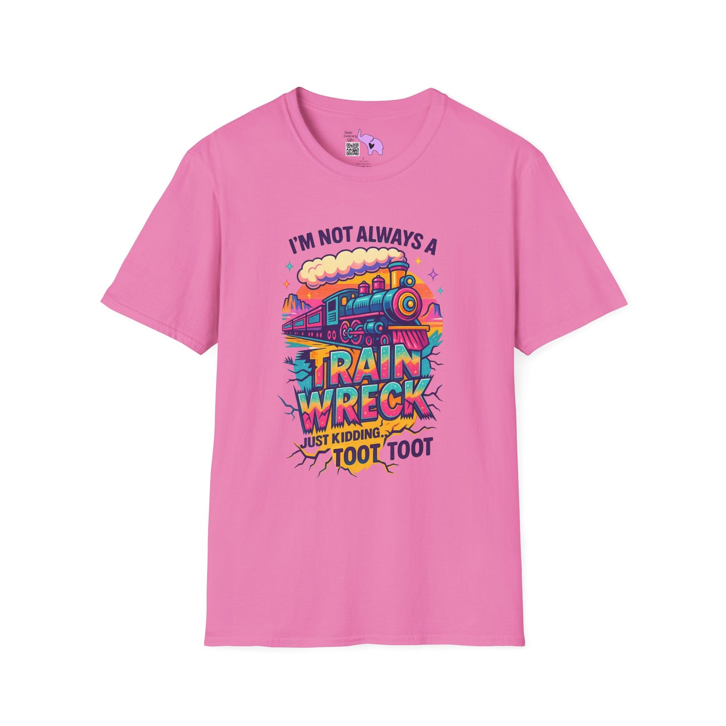I'm Not Always A Train Wreck Just Kidding Toot Toot Adult T-shirt