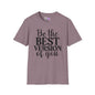 Be The Best Version of You Adult T-shirt