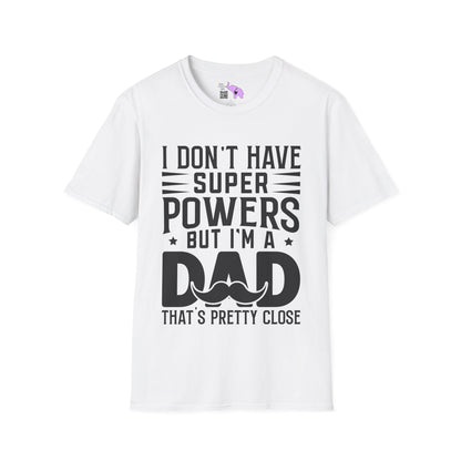 I Don't Have Superpowers But I'm A Dad That's Pretty Close Adult T-shirt