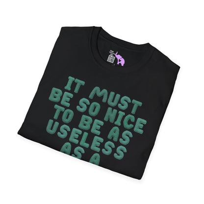It Must Be Nice to Be As Useless As a Knitted Umbrella Adult T-shirt